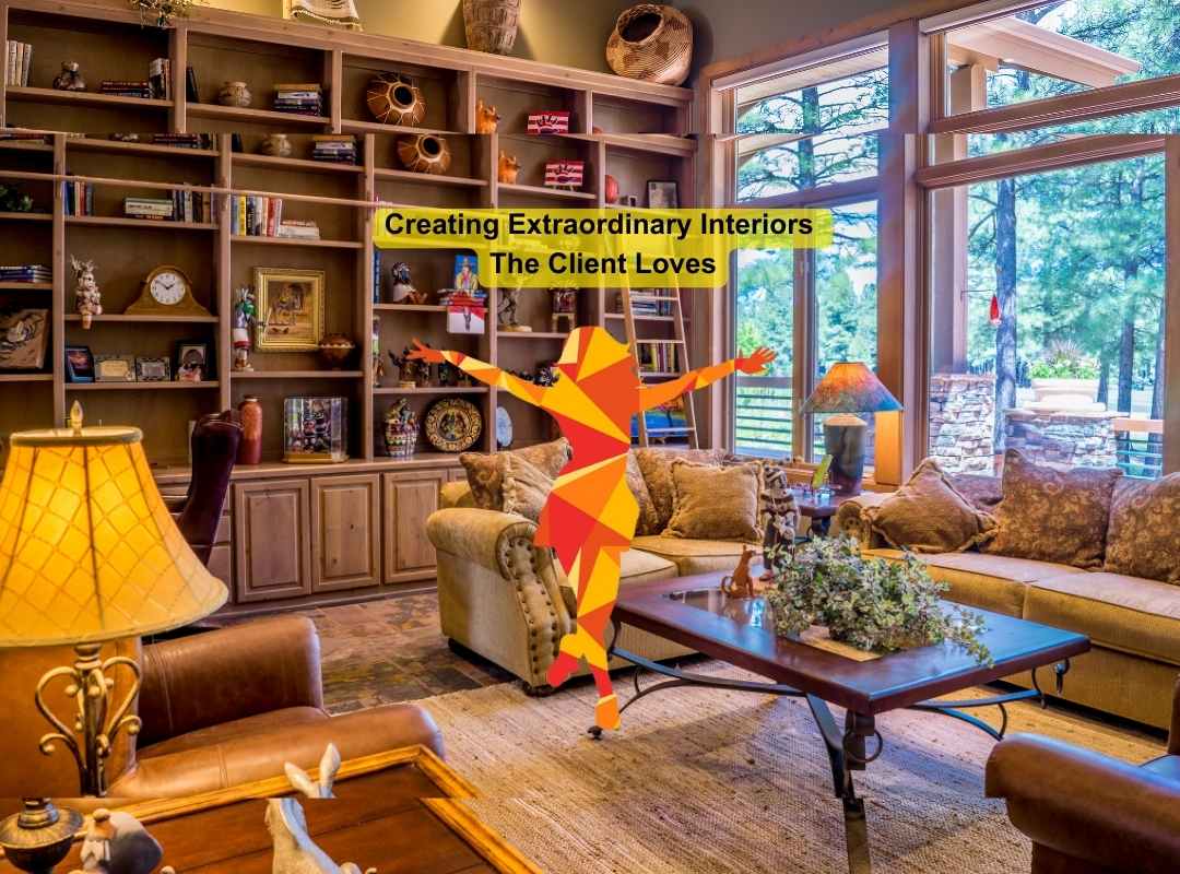 Creating Extraordinary Interiors The Client Loves CDC Blog Post 1